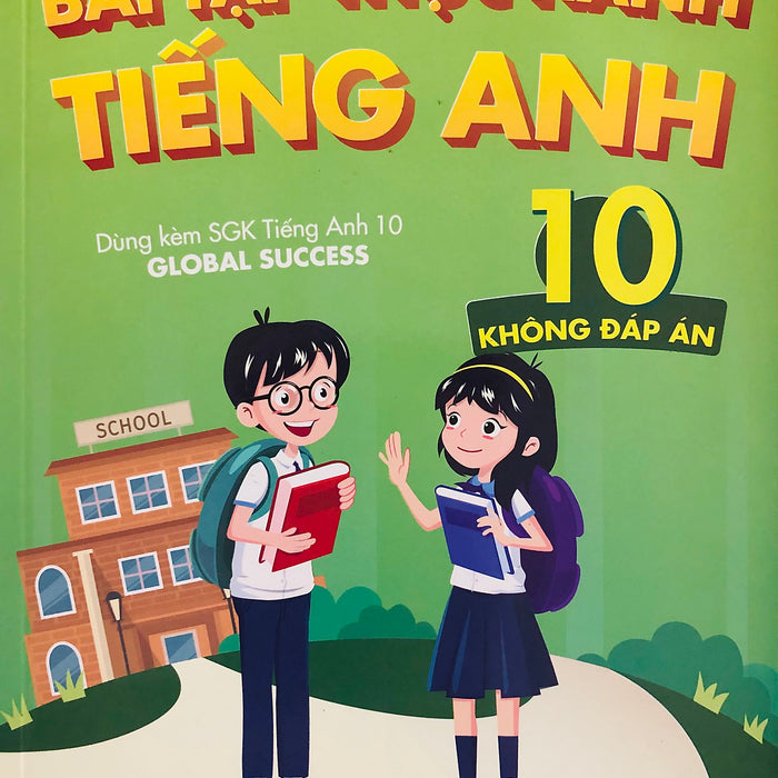 Bài Tập Thực Hành Tiếng Anh 10 (Global Success) - Không Đáp Án