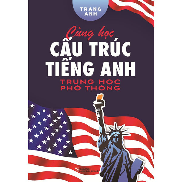 Sách Ngoại Ngữ - Cùng Học Cấu Trúc Tiếng Anh Trung Học Phổ Thông