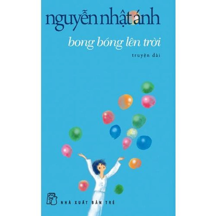 Sách - Nxb Trẻ - Nguyễn Nhật Ánh - Bong Bóng Lên Trời