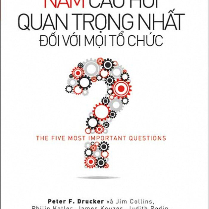 Năm Câu Hỏi Quan Trọng Nhất Đối Với Mọi Tổ Chức