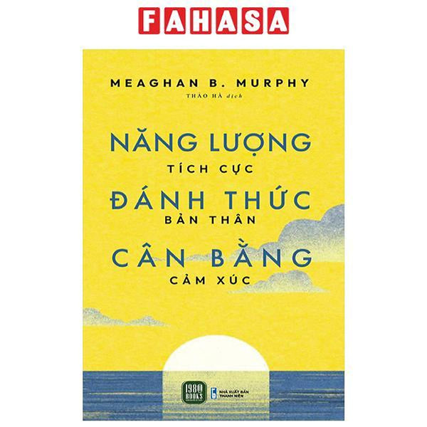 Năng Lượng Tích Cực - Đánh Thức Bản Thân - Cân Bằng Cảm Xúc