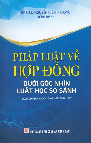 Pháp Luật Về Hợp Đồng Dưới Góc Nhìn Luật Học So Sánh (Sách Chuyên Khảo Song Ngữ Anh - Việt)