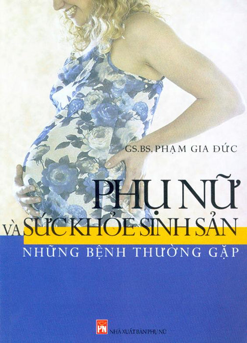 Phụ Nữ Và Sức Khỏe Sinh Sản - Những Bệnh Thường Gặp