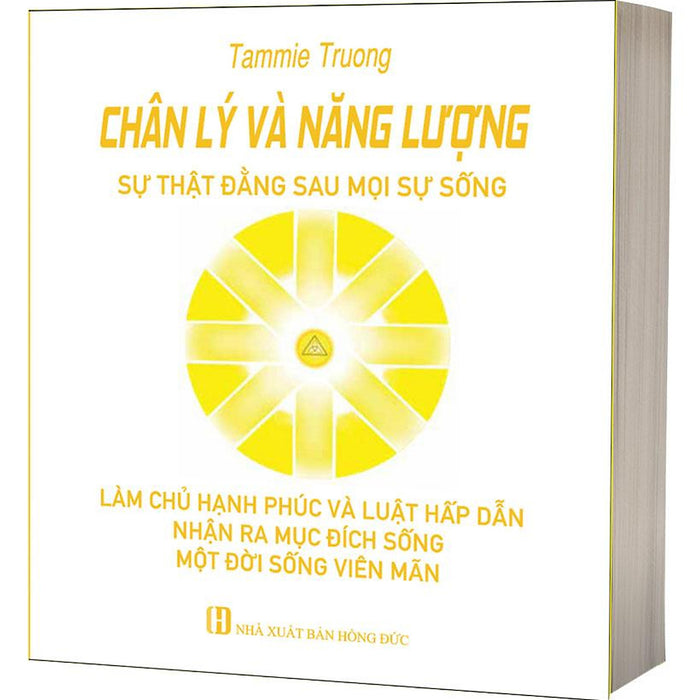 Chân Lý Và Năng Lượng - Sự Thật Đằng Sau Mọi Sự Sống