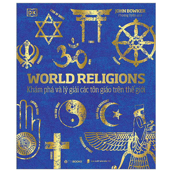 World Religions - Tôn GiáO Thế GiớI - Khám Phá Và Lý Giải Các Tôn Giáo Trên Thế Giới