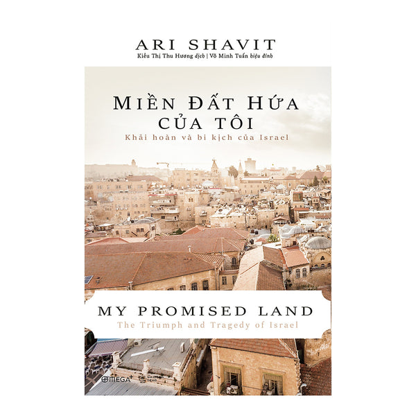 Miền Đất Hứa Của Tôi - Khải Hoàn Và Bi Kịch Của Israel (Ari Shavit)