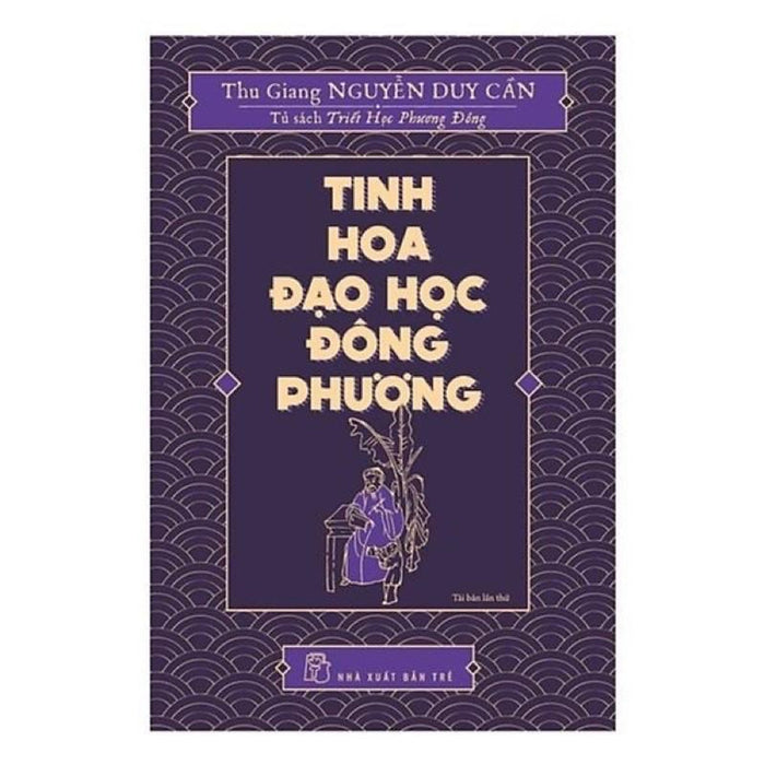 Sách - Tinh Hoa Đạo Học Phương Đông ( Thu Giang Nguyễn Duy Cần ) - Nxb Trẻ