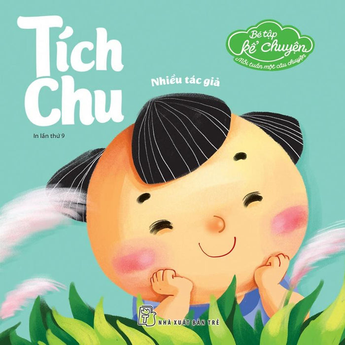 Bé Tập Kể Chuyện: Tích Chu (Tái Bản 2022)  - Bản Quyền