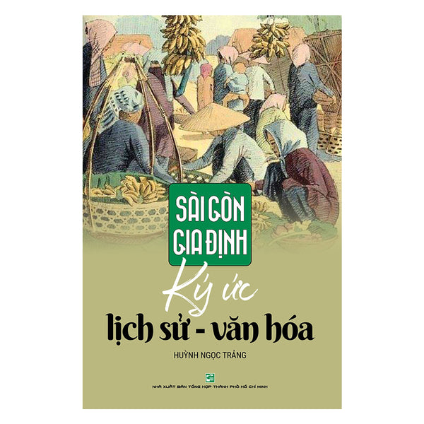 Sài Gòn – Gia Định Ký Ức Lịch Sử - Văn Hóa