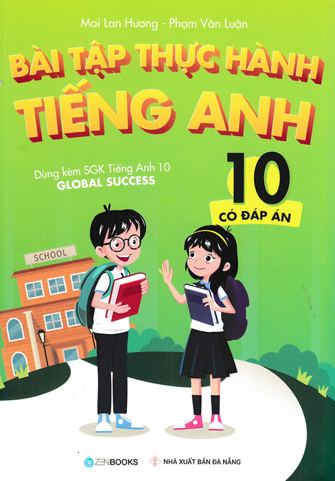 Bài Tập Thực Hành Tiếng Anh 10 (Có Đáp Án) - Dùng Kèm Sgk Tiếng Anh 10 Global Success _