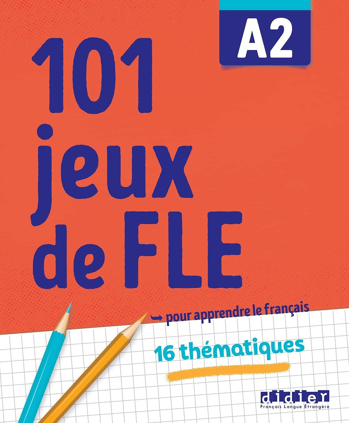 Sách Học Tiếng Pháp: 101 Jeux De Fle A2 - Cahier