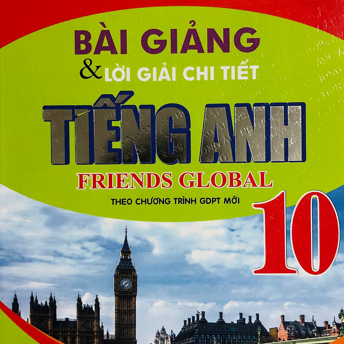 Bài Giảng & Lời Giải Chi Tiết Tiếng Anh 10 (Dùng Kèm Friends Global)