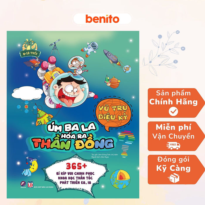 Benito - Sách Thiếu Nhi - Úm Ba La, Hóa Ra Thần Đồng - Vũ Trụ Diệu Kỳ - Linh Lan Books