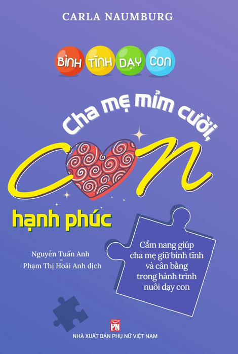 Bình Tĩnh Dạy Con: Cha Mẹ Mỉm Cười Con Hạnh Phúc _Pnu