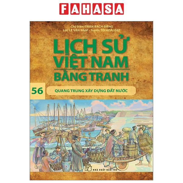 Lịch Sử Việt Nam Bằng Tranh - Tập 56 - Quang Trung Xây Dựng Đất Nước