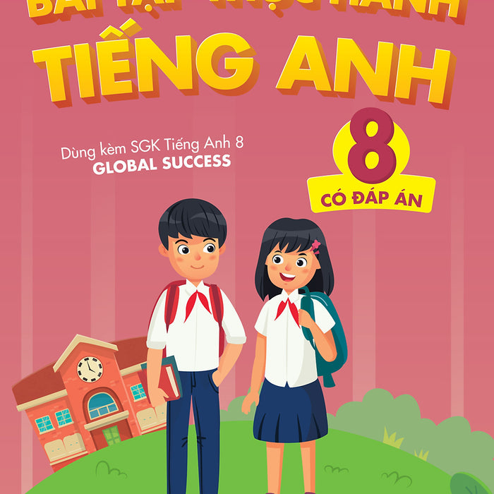 Sách - Bài Tập Thực Hành Tiếng Anh 8 (Có Đáp Án - Dùng Kèm Sgk Tiếng Anh Global Success)