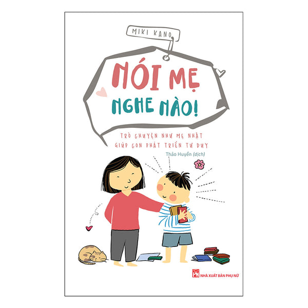 Nói Mẹ Nghe Nào - Trò Chuyện Như Mẹ Nhật Giúp Con Phát Triển Tư Duy