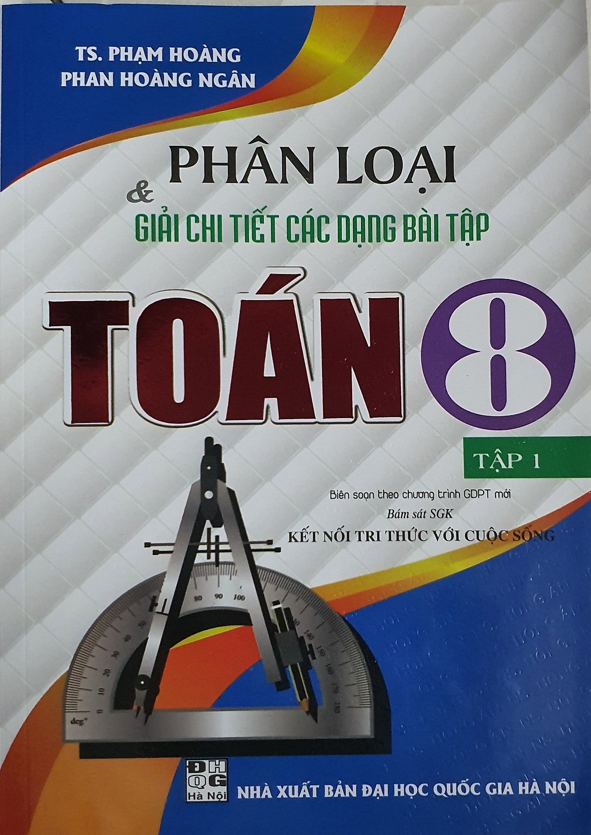 Phân Loại Và Giải Chi Tiết Các Dạng Bài Tập Toán Lớp 8 - Tập 1  ( Bám Sát Sgk Kết Nối Tri Thức Với Cuộc Sống)