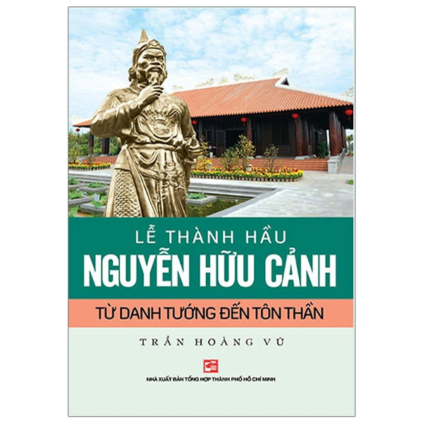 Lễ Thành Hầu Nguyễn Hữu Cảnh (1650-1700) - Từ Danh Tướng Đến Tôn Thần