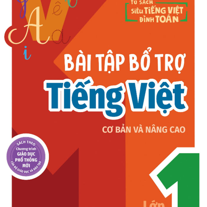 Bài Tập Bổ Trợ Tiếng Việt Cơ Bản Và Nâng Cao Lớp 1 - Tập 1_Mega