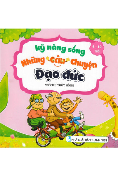 Kỹ Năng Sống - Những Câu Chuyện Đạo Đức (6 - 10 Tuổi) Nd