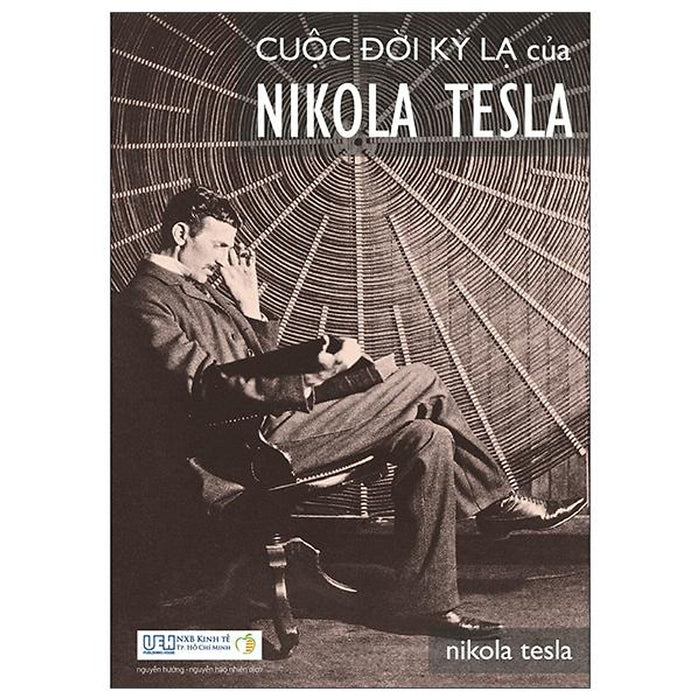 Cuộc Đời Kỳ Lạ Của Nikola Tesla (Tái Bản 2022)