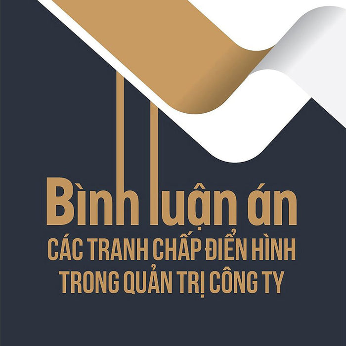 Bình Luận Án: Các Tranh Chấp Điển Hình Trong Quản Trị Công Ty - Ts. Phạm Hoài Huấn (Chủ Biên), Ths. Lê Nhật Bảo - (Bìa Mềm)