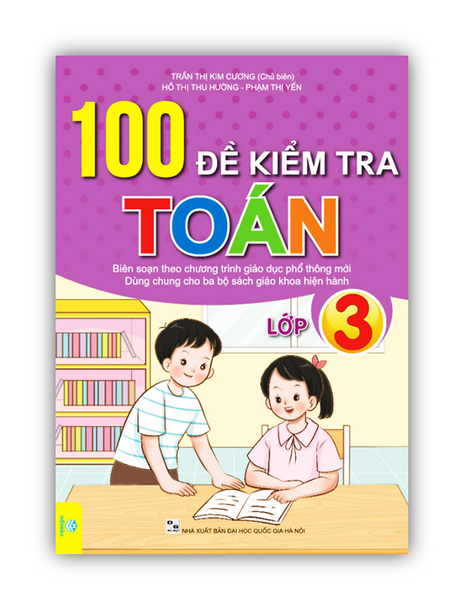 Sách - 100 Đề Kiểm Tra Toán Lớp 3 - Biên Soạn Theo Chương Trình Gdpt Mới