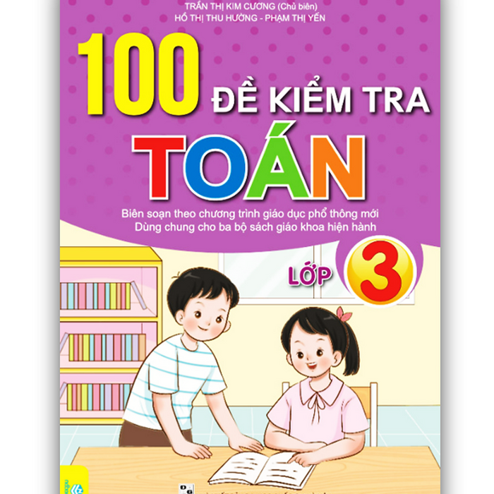 Sách - 100 Đề Kiểm Tra Toán Lớp 3 - Biên Soạn Theo Chương Trình Gdpt Mới