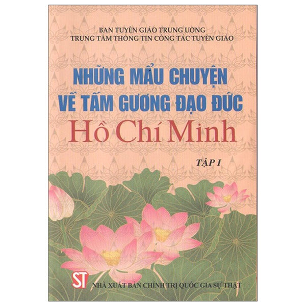 Những Mẩu Chuyện Về Tấm Gương Đạo Đức Hồ Chí Minh - Tập 1