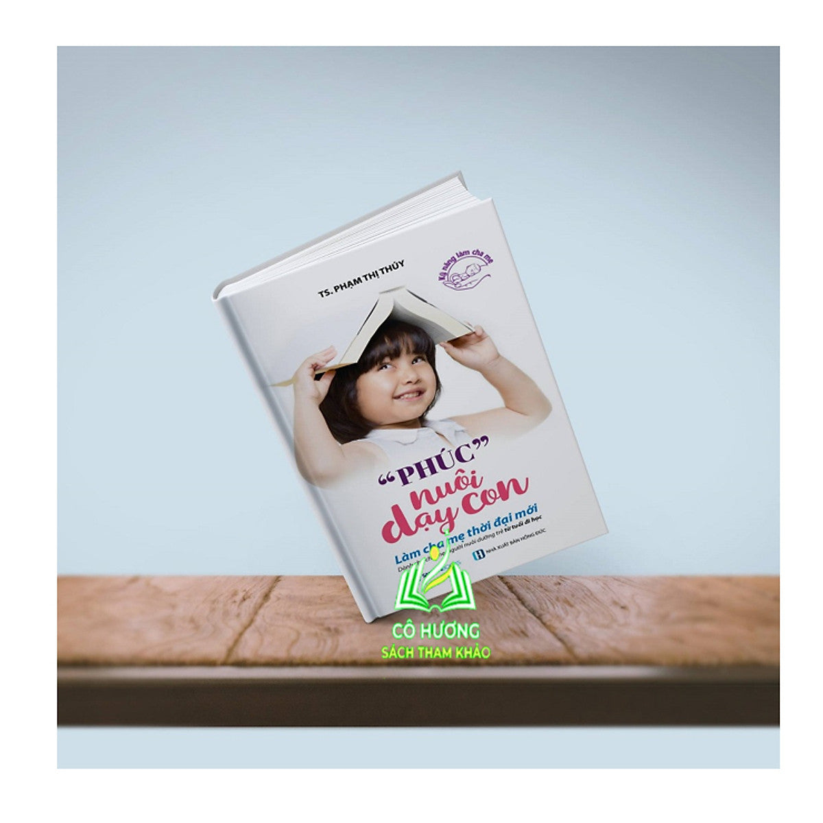 Sách - Phúc Nuôi Dạy Con - Tác Giả Ts. Phạm Thị Thúy Sgb