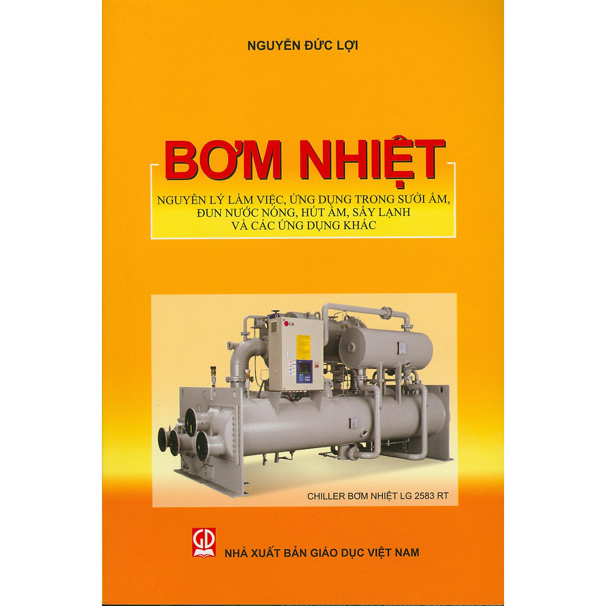Bơm Nhiệt (Nguyên Lý Làm Việc, Ứng Dụng Trong Sưởi Ấm, Đun Nước Nóng, Hút Ẩm, Sấy Lạnh Và Các Ứng Dụng Khác)
