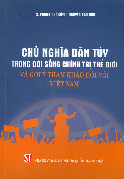 Chủ Nghĩa Dân Túy Trong Đời Sống Chính Trị Thế Giới Và Gợi Ý Tham Khảo Đối Với Việt Nam