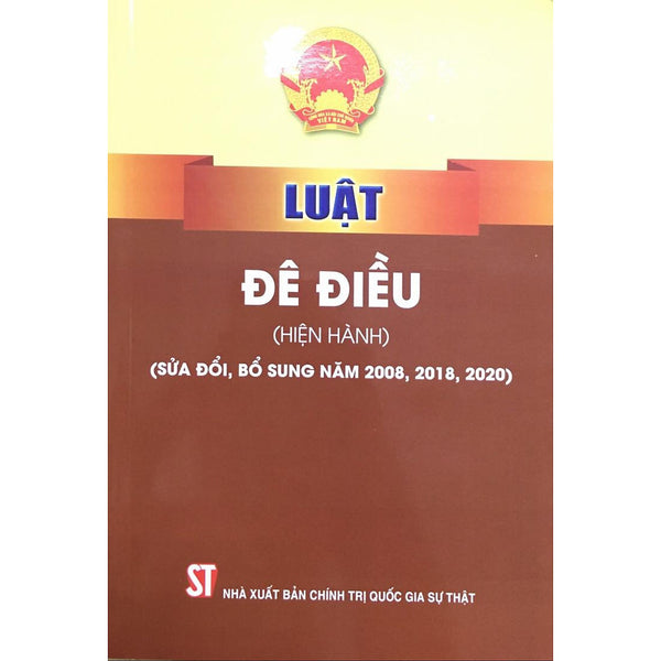 Sách Luật Đê Điều Hiện Hành (Sửa Đổi Bổ Sung Năm 2008, 2018, 2020) - Nxb Chính Trị Quốc Gia Sự Thật