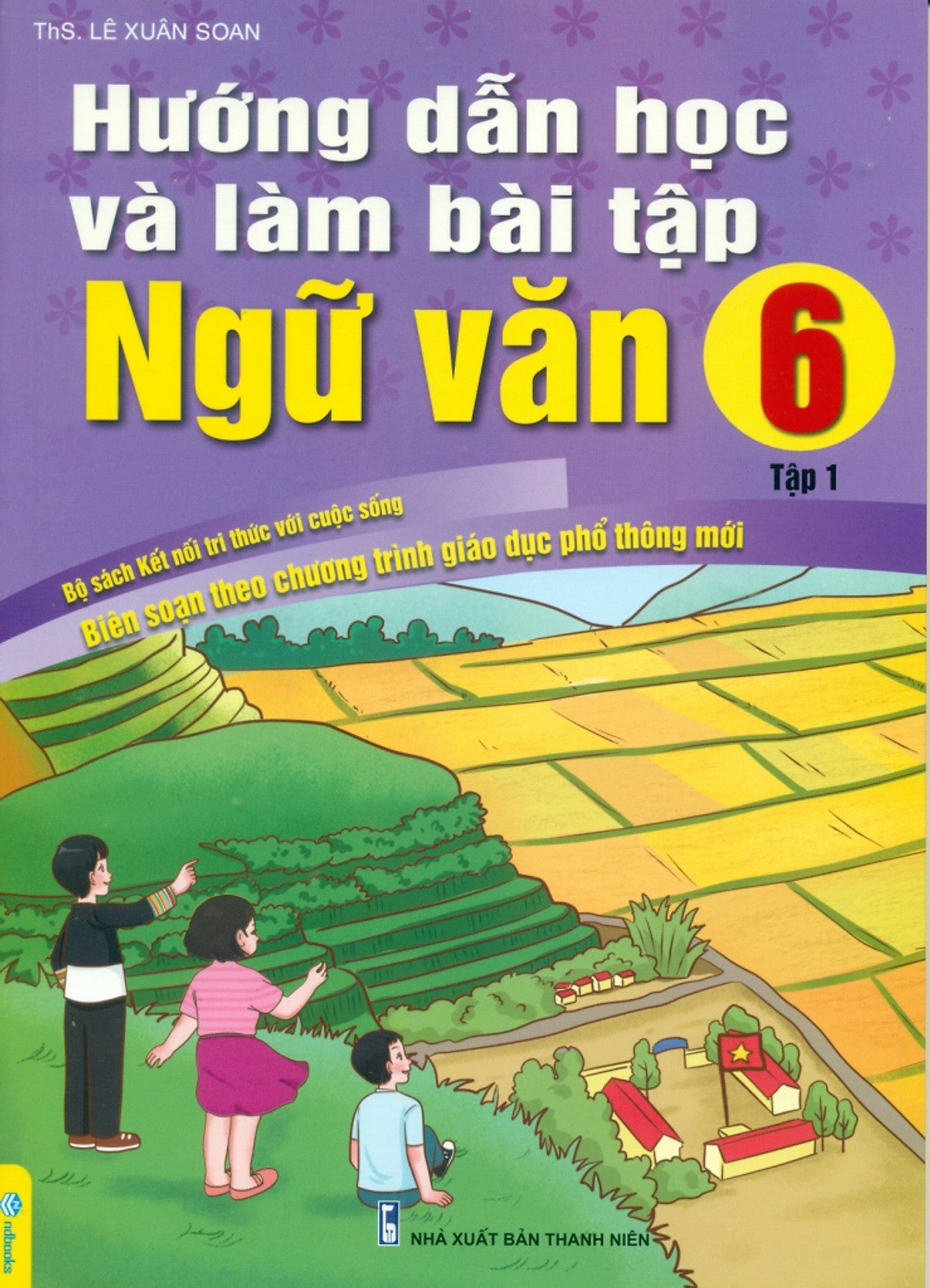 Sách - Hướng Dẫn Học Và Làm Bài Tập Ngữ Văn 6 - Tập 1 Biên Soạn Theo Chương Trình Gdpt Mới ( Bộ Kết Nối )