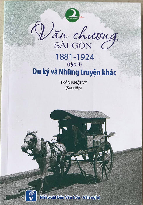 Văn Chương Sài Gòn 1881-1924 Tập 4:  Du Ký Và Những Truyện Khác