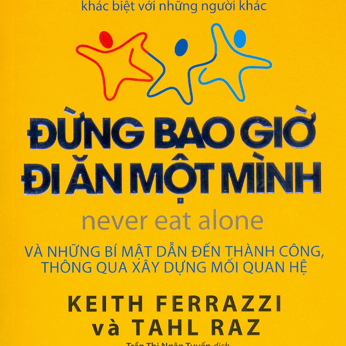 Đừng Bao Giờ Đi Ăn Một Mình (Bản In Năm 2022)