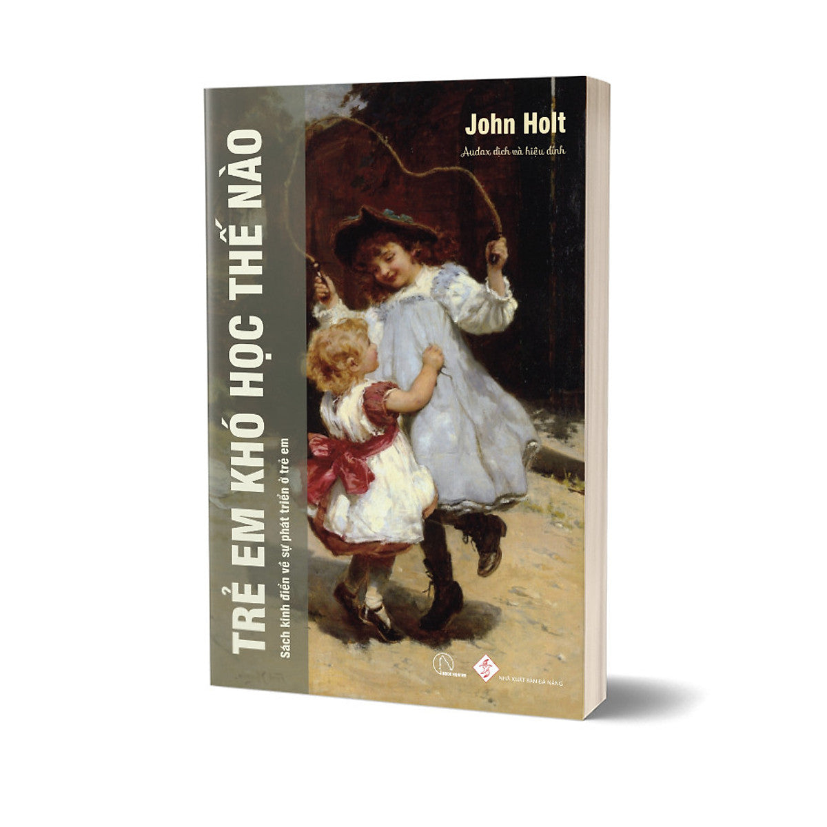 Trẻ Em Khó Học Thế Nào - John Holt - Nhóm Audax Dịch - (Bìa Mềm)
