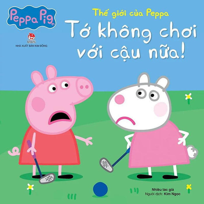 Thế Giới Của Peppa - Tớ Không Chơi Với Cậu Nữa!