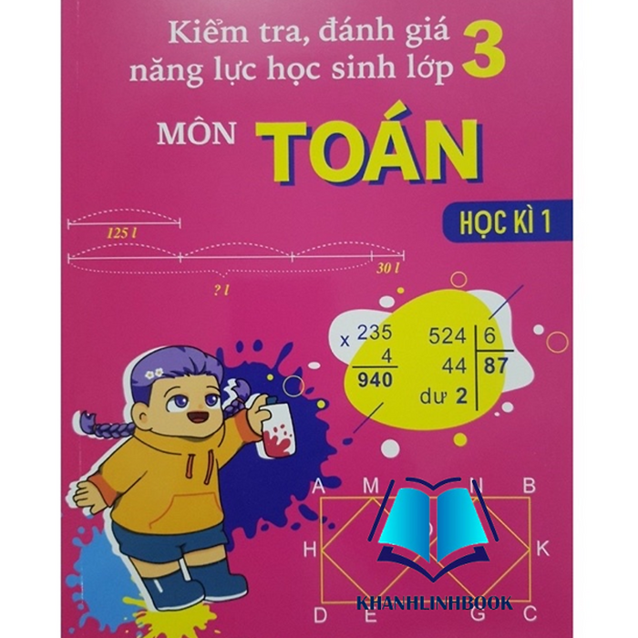 Sách - Kiểm Tra, Đánh Giá Năng Lực Học Sinh Lớp 3 Môn Toán (Học Kì 1)