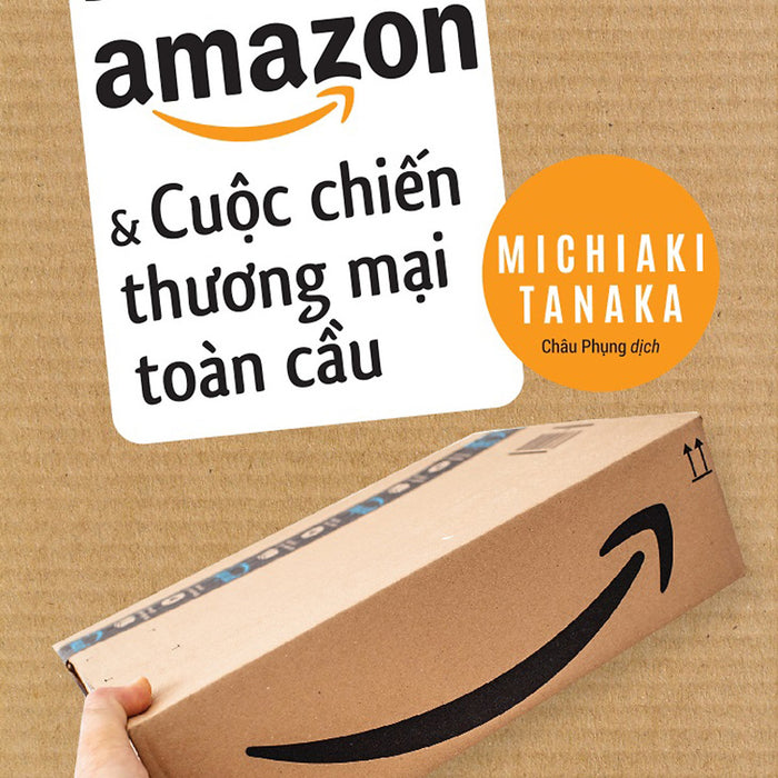 Đế Chế Amazon Và Cuộc Chiến Thương Mại Toàn Cầu