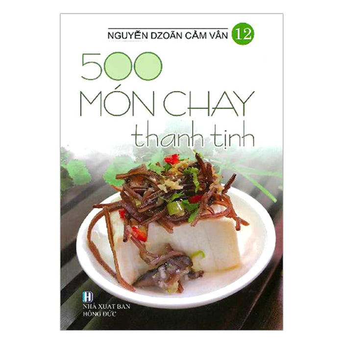 500 Món Chay Thanh Tịnh - Tập 12