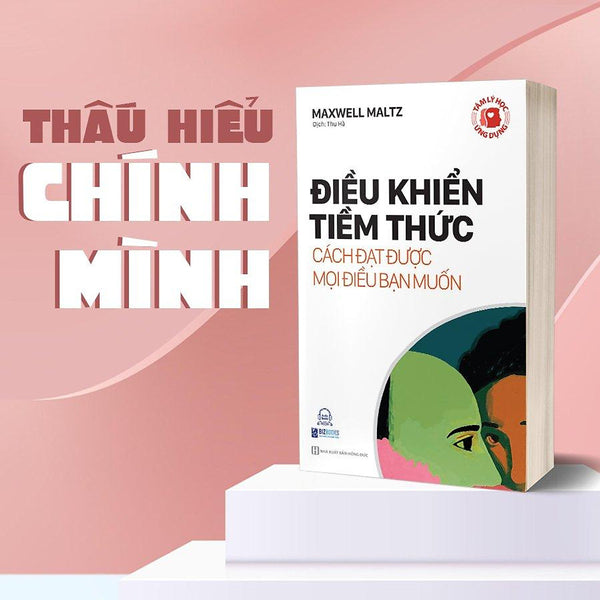 Sách - Tâm Lý Học Ứng Dụng: Điều Khiển Tiềm Thức - Cách Đạt Được Mọi Điều Bạn Muốn