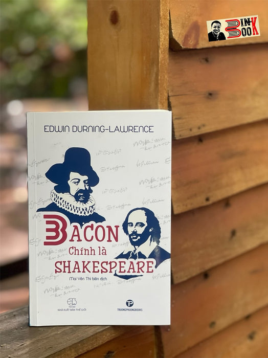 Bacon Chính Là Shakespeare – Edwin Durning-Lawrence – Dịch Giả Mai Yên Thi – Trường Phương Books