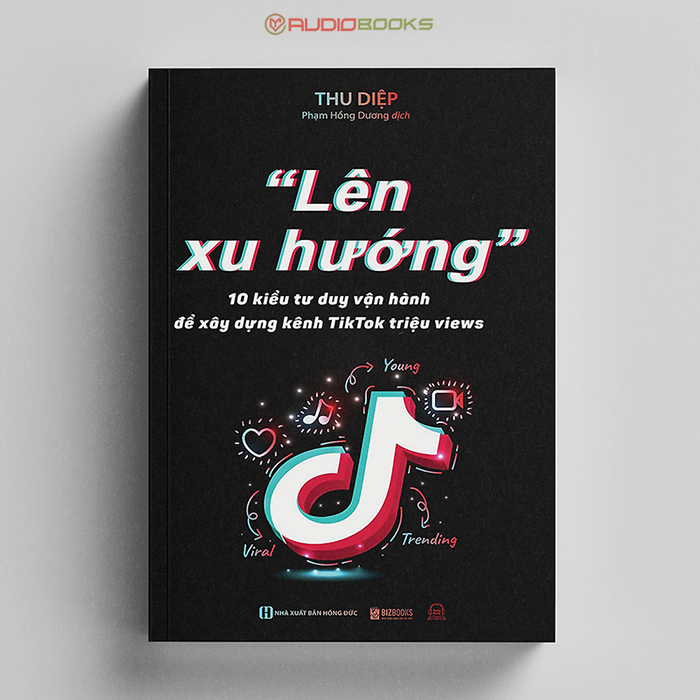 Lên Xu Hướng - 10 Kiểu Tư Duy Vận Hành Để Xây Dựng Kênh