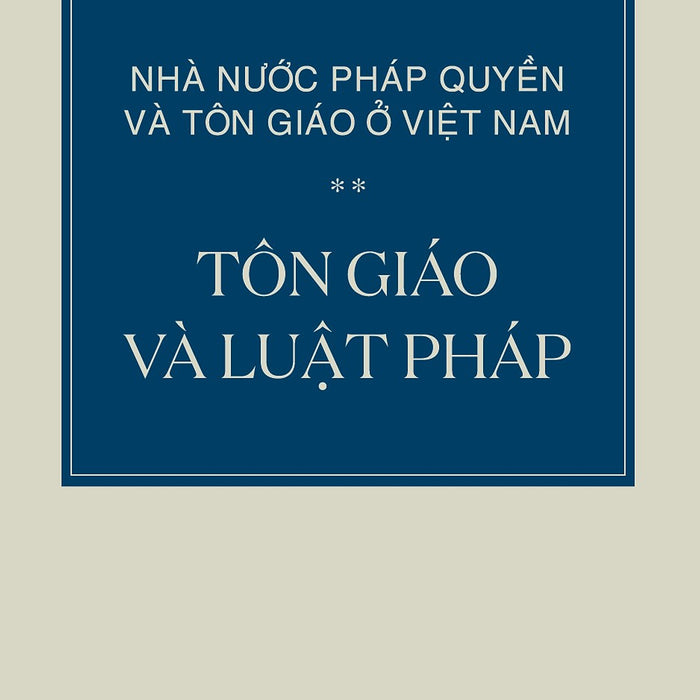 Nhà Nước Pháp Quyền Và Tôn Giáo Ở Việt Nam - Tôn Giáo Và Luật Pháp