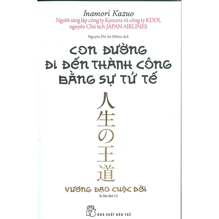 Con Đường Đi Đến Thành Công Bằng Sự Tử Tế (Tái Bản)