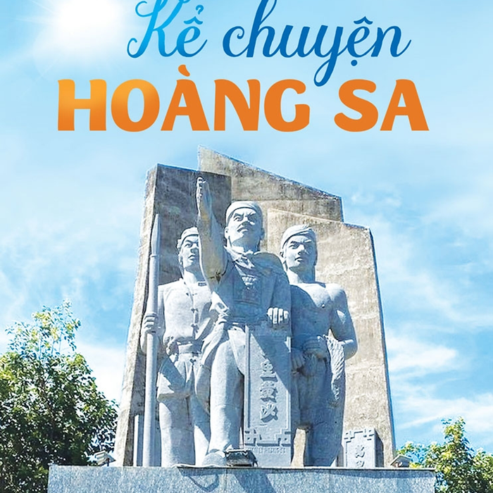 Kể Chuyện Biển Đảo - Kể Chuyện Hoàng Sa - Lê Văn Chương - (Bìa Mềm)