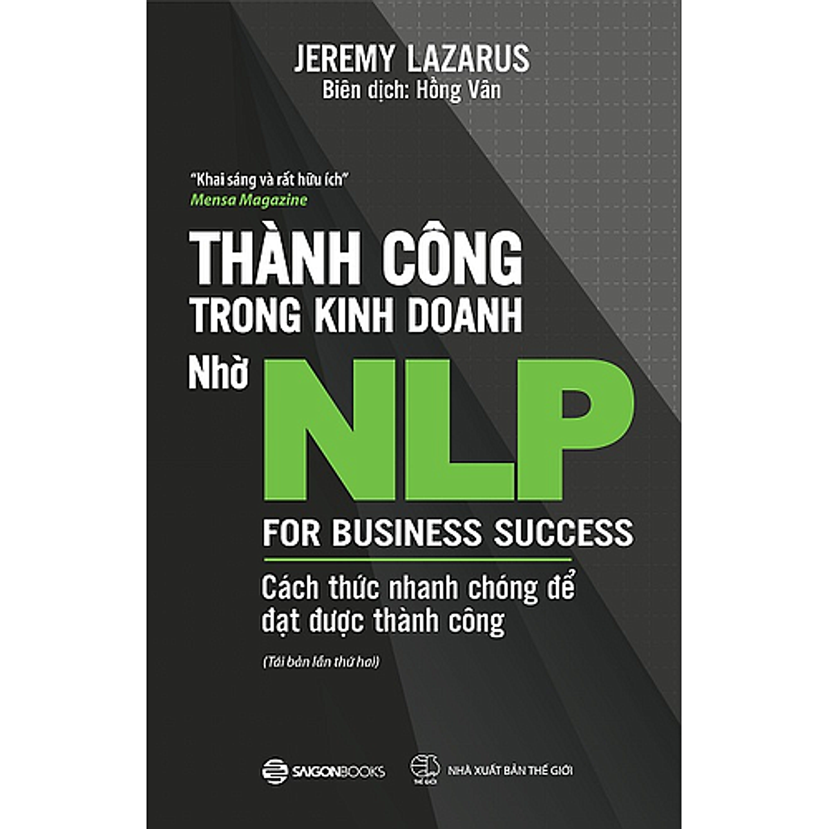 Thành Công Trong Kinh Doanh Nhờ Nlp - Cách Thức Nhanh Chóng Để Đạt Được Thành Công (For Business Success) - Tác Giả Jeremy Lazarus