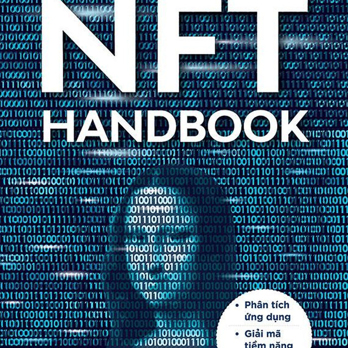 Nft Handbook: Phân Tích Ứng Dụng - Giải Mã Tiềm Năng - Giao Dịch Hiệu Quả